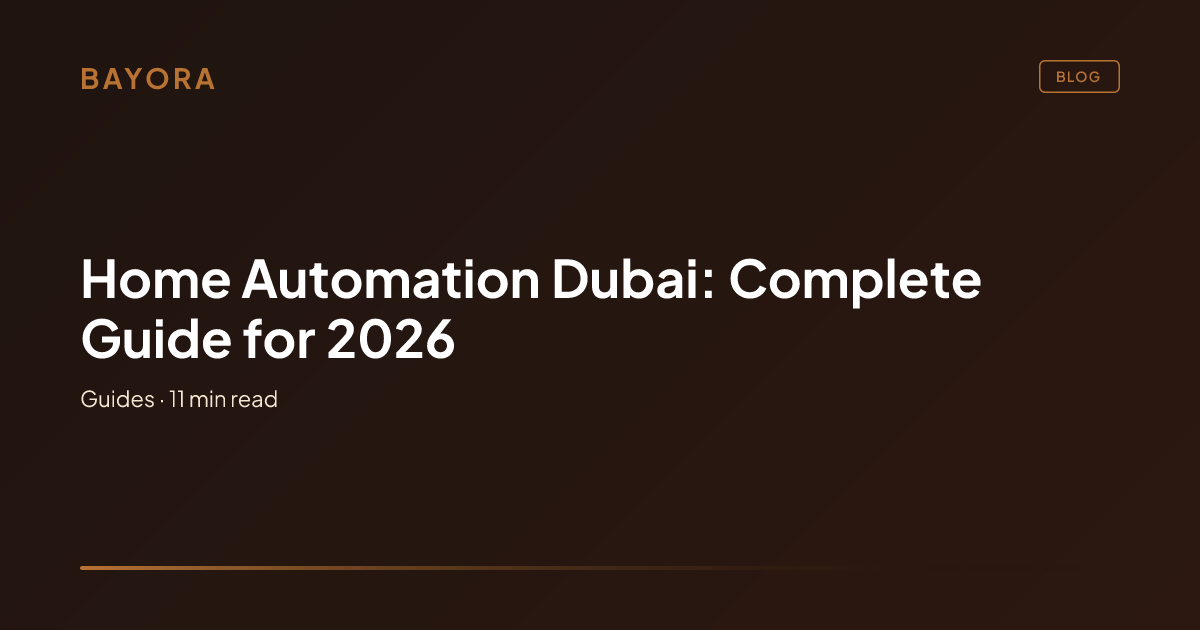 Home Automation Dubai: Complete Guide for 2026 | Bayora
